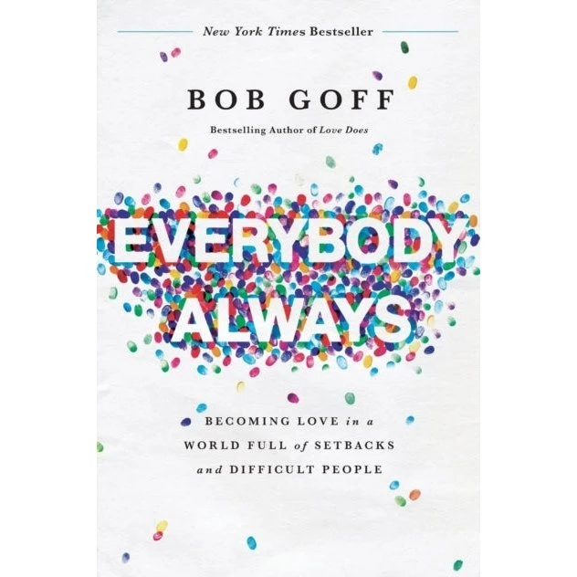 Bob Goff: Everybody, Always