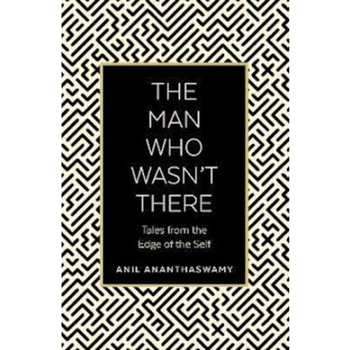 Anil Ananthaswamy: The Man Who Wasn't There - Bog
