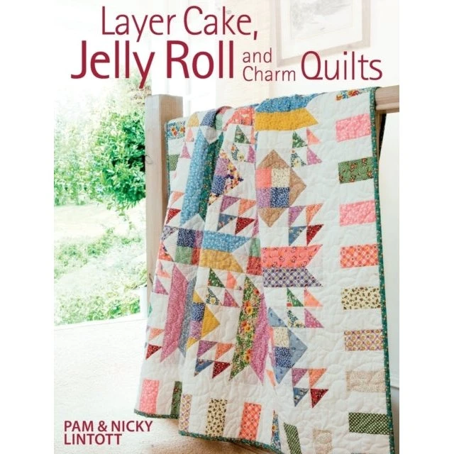 Layer Cake, Jelly Roll & Charm Quilts af Pam & Nicky Lintott