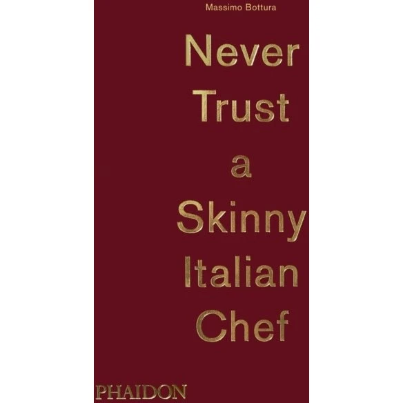 Never Trust a Skinny Italian Chef - Massimo Bottura (Bog)