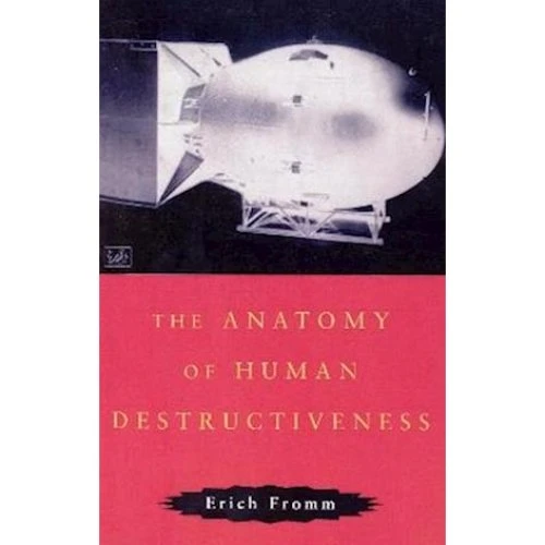 Erich Fromm: The Anatomy of Human Destructiveness - Bog