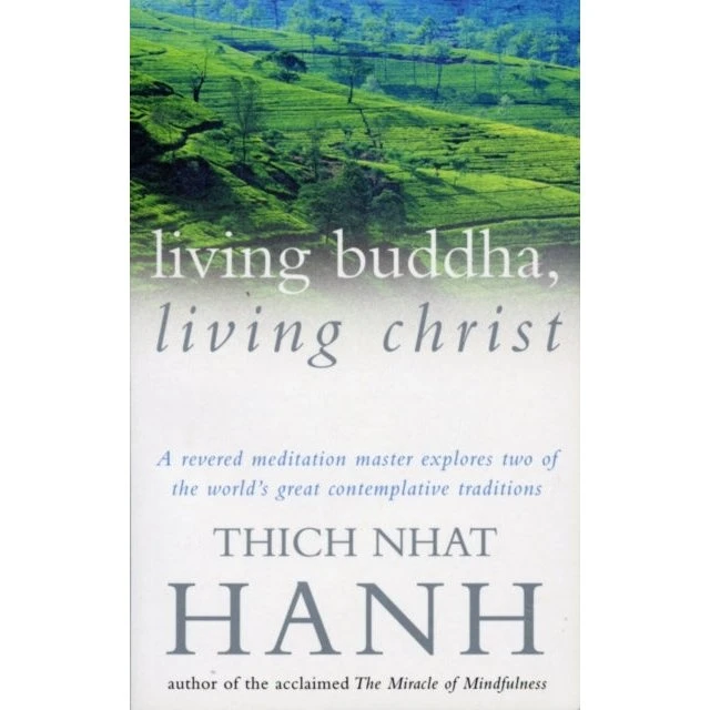 Thich Nhat Hanh: Living Buddha, Living Christ