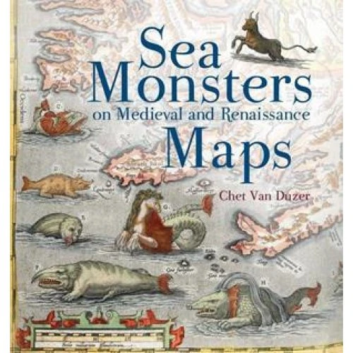 Chet van Duzer: Sea Monsters on Medieval and Renaissance Maps