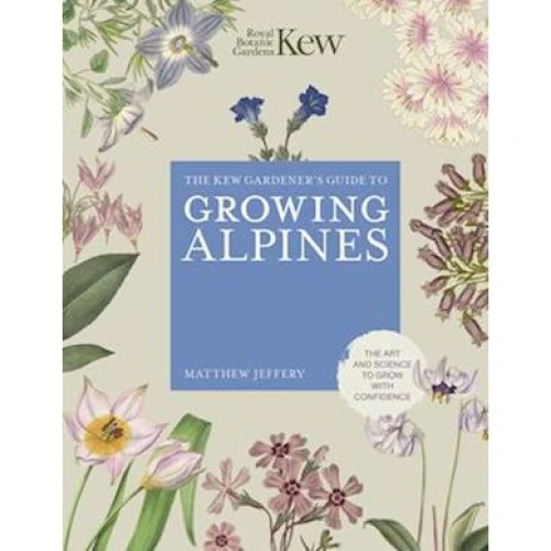 Royal Botanic Gardens Kew: Kew Gardener's Guide to Growing Alpines