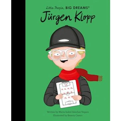 Maria Isabel Sanchez Vegara: 'Jürgen Klopp' - Little People, BIG DREAMS