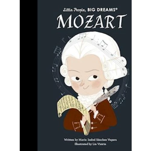Little People, BIG DREAMS: Mozart - Maria Isabel Sanchez Vegara