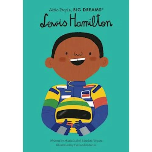 Lewis Hamilton - Little People, BIG DREAMS - Anna Weltman & M. I. Sanchez