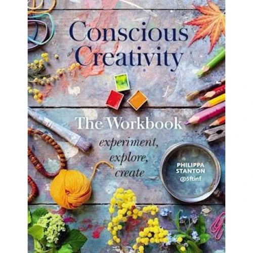Philippa Stanton: Conscious Creativity: The Workbook