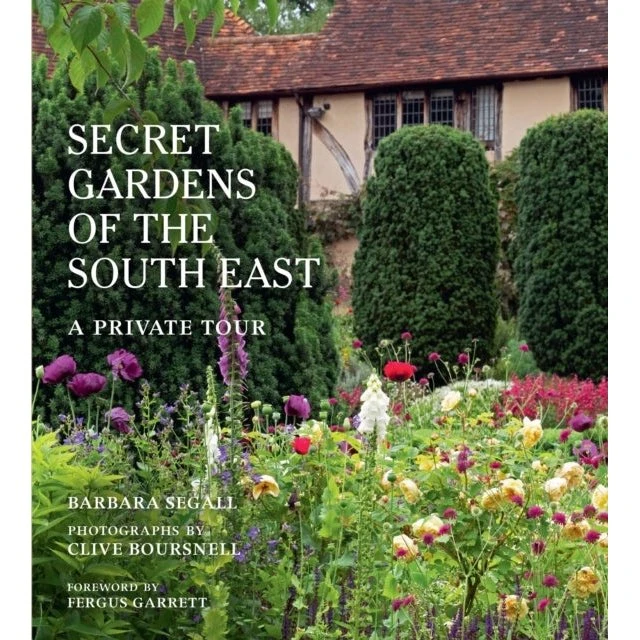The Secret Gardens of the South East - Barbara Segall