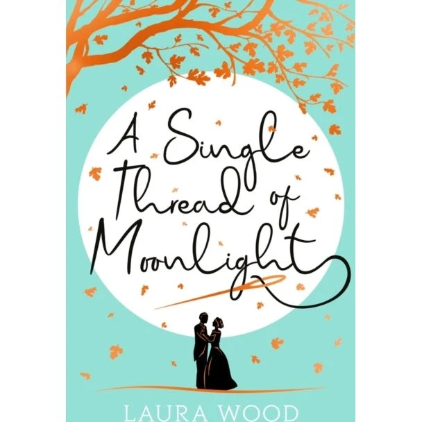 A Single Thread of Moonlight - Laura Wood
