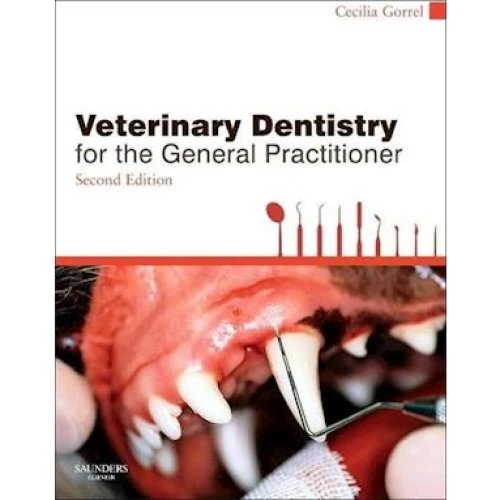 Veterinary Dentistry for the General Practitioner - Cecilia Gorrel