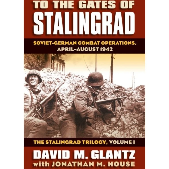 To the Gates of Stalingrad Vol. 1 - The Stalingrad Trilogy