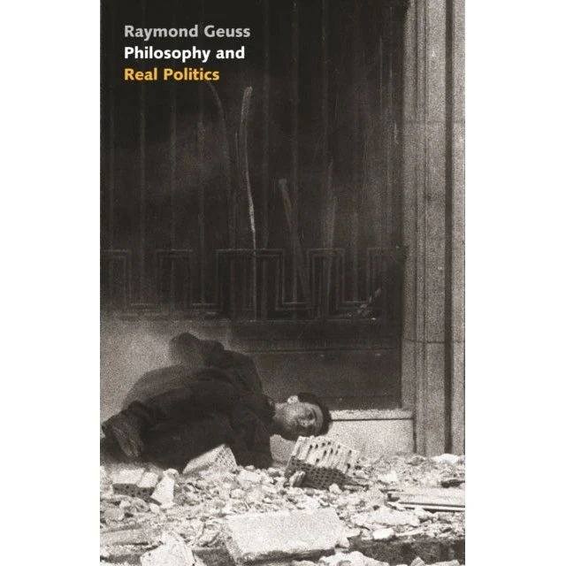 Raymond Geuss: Philosophy and Real Politics