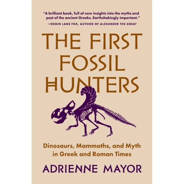 The First Fossil Hunters - Adrienne Mayor