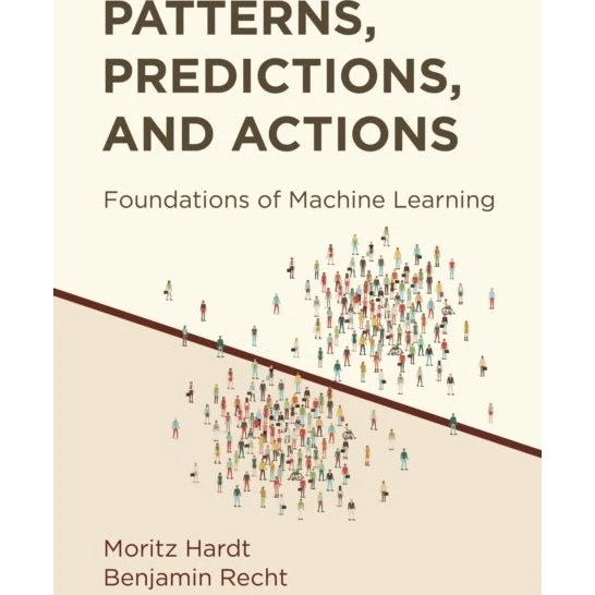 Patterns, Predictions, and Actions - Moritz Hardt & Benjamin Recht