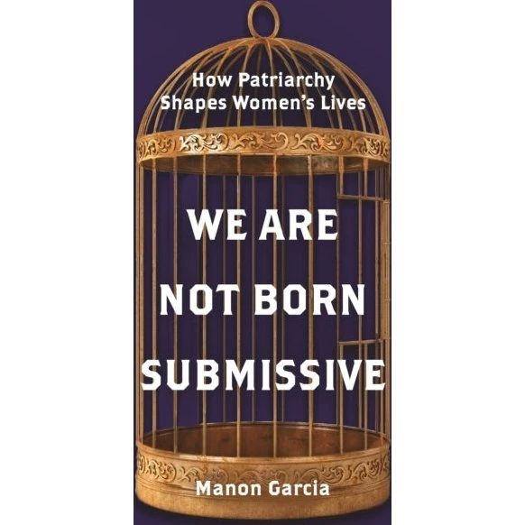 We Are Not Born Submissive - Manon Garcia (Bog)