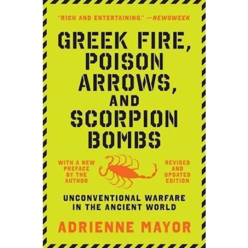 Adrienne Mayor: Greek Fire, Poison Arrows, and Scorpion Bombs