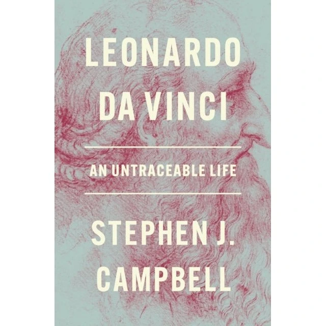 Leonardo Da Vinci: An Untraceable Life - Stephen J. Campbell