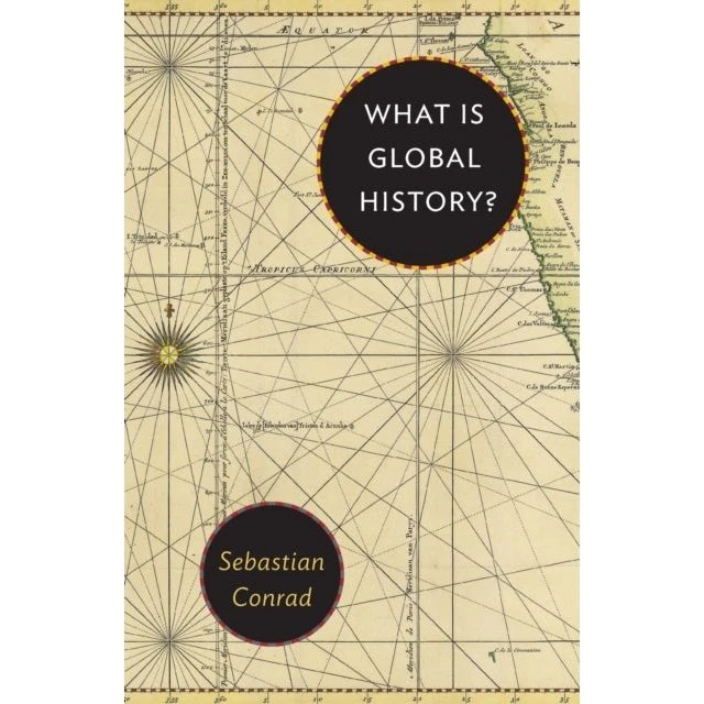 What Is Global History? - Sebastian Conrad