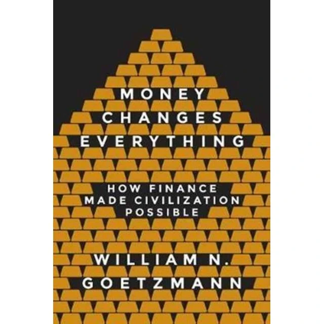 William N. Goetzmann: Money Changes Everything