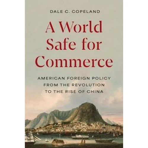 Dale C. Copeland: A World Safe for Commerce (Bog)