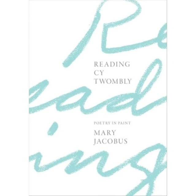Reading Cy Twombly - Mary Jacobus