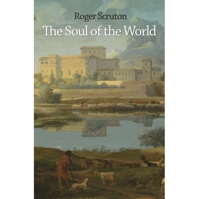 Roger Scruton: The Soul of the World