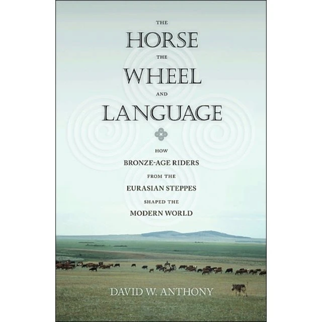 The Horse, the Wheel, and Language af David W. Anthony