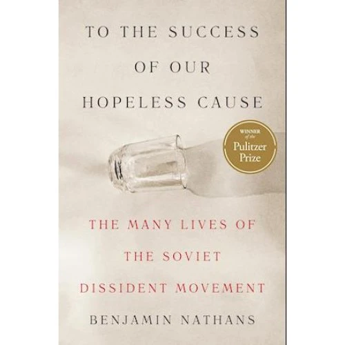Soviet Dissent and the Politics of Human Rights - Benjamin Nathans