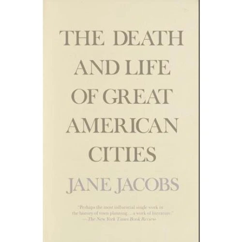 Jane Jacobs: The Death and Life of Great American Cities