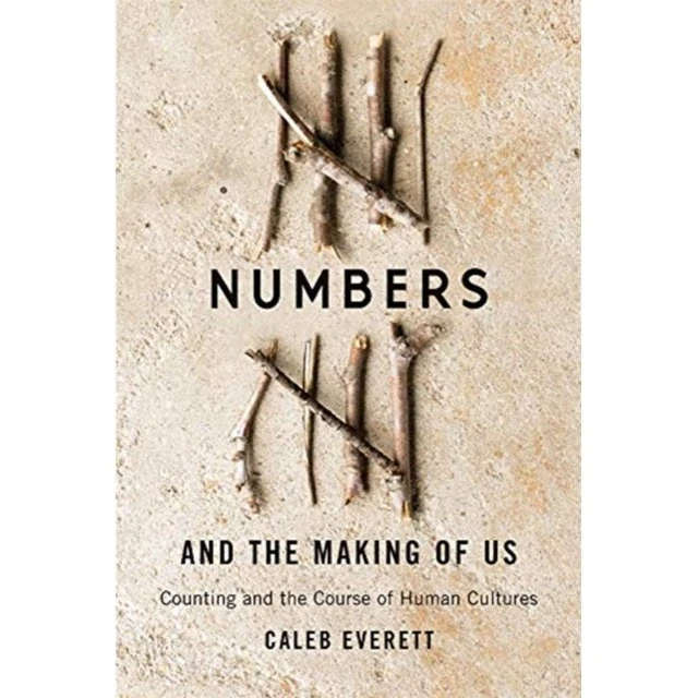 Numbers and the Making of Us - Caleb Everett