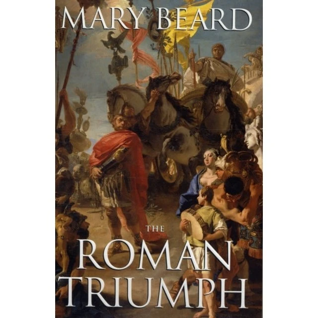 Mary Beard: The Roman Triumph