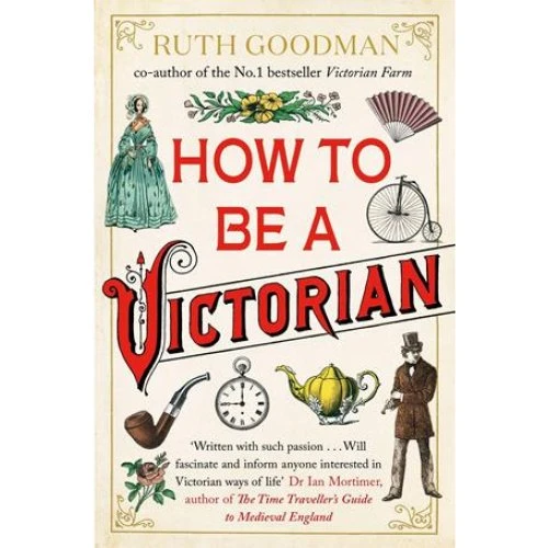 Ruth Goodman: How to be a Victorian - Bog
