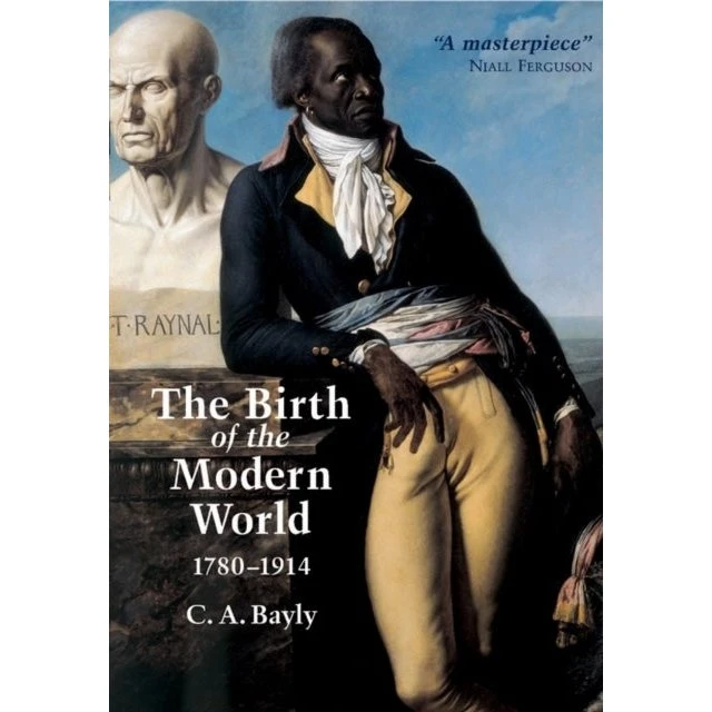 The Birth of the Modern World, 1780 - 1914 - C. A. Bayly