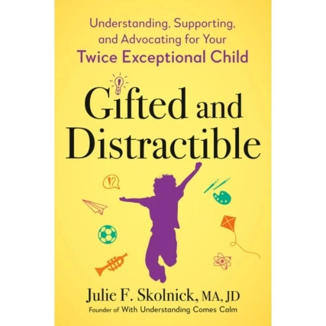 Gifted and Distractible - Julie F. Skolnick
