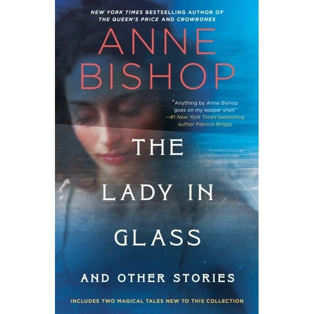 Anne Bishop: The Lady in Glass and Other Stories