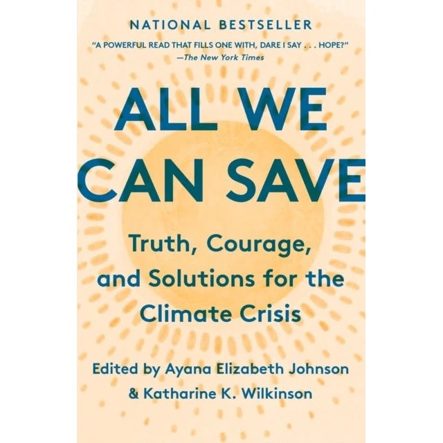 All We Can Save - Katharine K. Wilkinson & Ayana Elizabeth Johnson