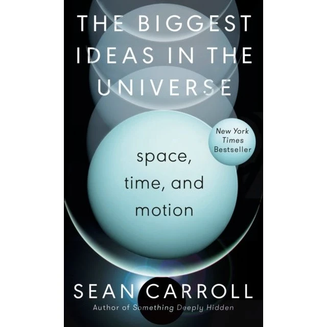 Sean Carroll: The Biggest Ideas in the Universe