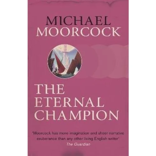 Michael Moorcock: 'The Eternal Champion' - Bog