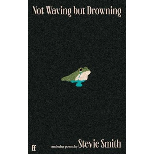 Stevie Smith: Not Waving but Drowning and other poems