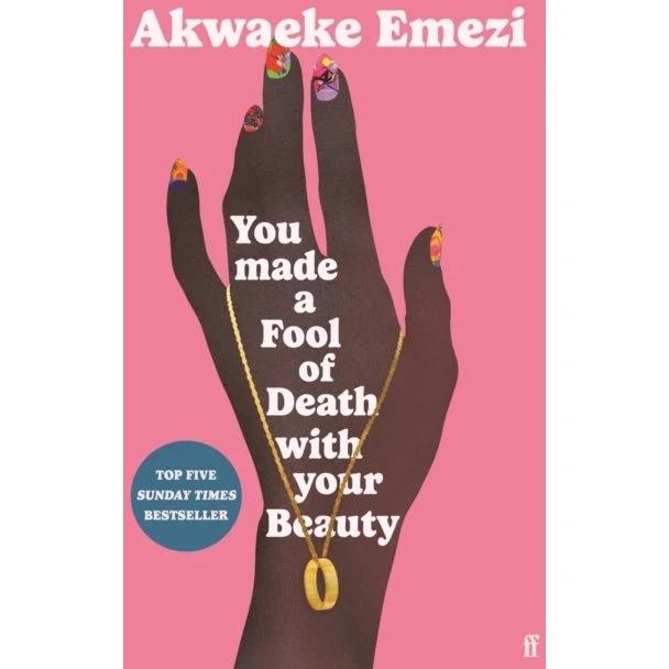 Akwaeke Emezi: You Made a Fool of Death with Your Beauty