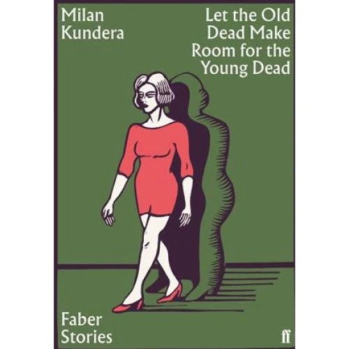 Milan Kundera: Let the Old Dead Make Room for the Young Dead (Bog)