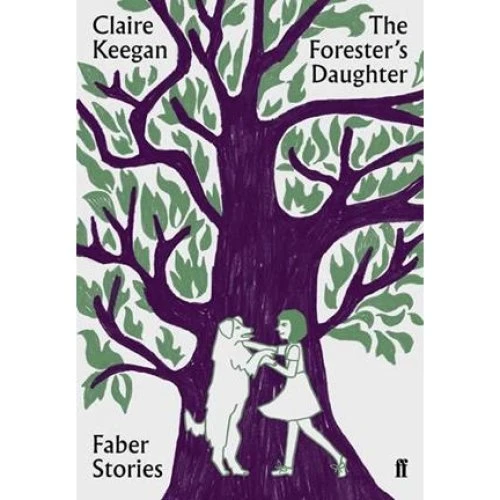 Claire Keegan - The Forester's Daughter - Bog