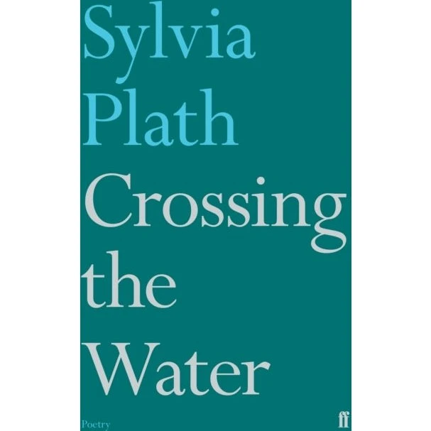 Sylvia Plath - Crossing the Water