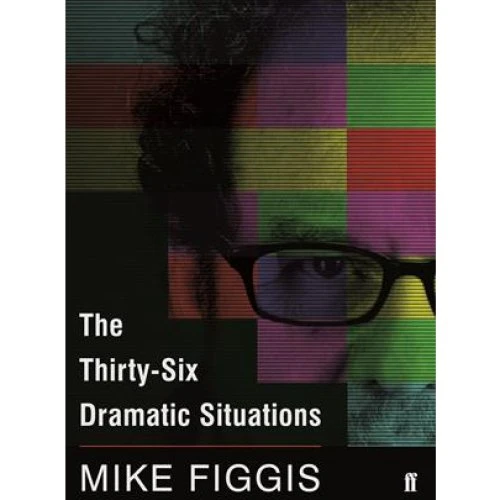 Mike Figgis: The Thirty-Six Dramatic Situations - Bog