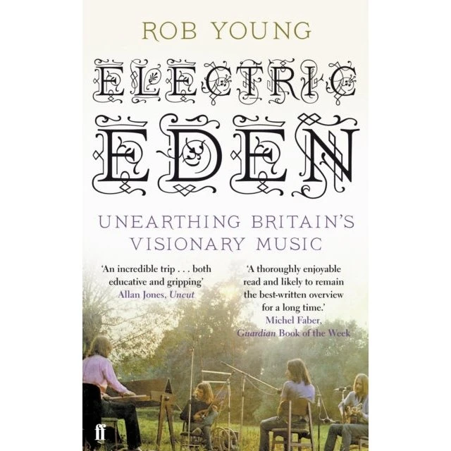 Rob Young: Electric Eden - Unearthing Britain's Visionary Music