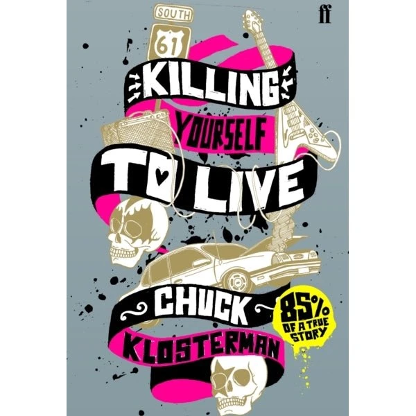 Chuck Klosterman: Killing Yourself to Live (Bog)