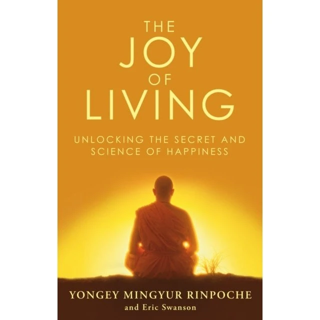 The Joy of Living - Eric Swanson & Yongey Mingyur Rinpoche