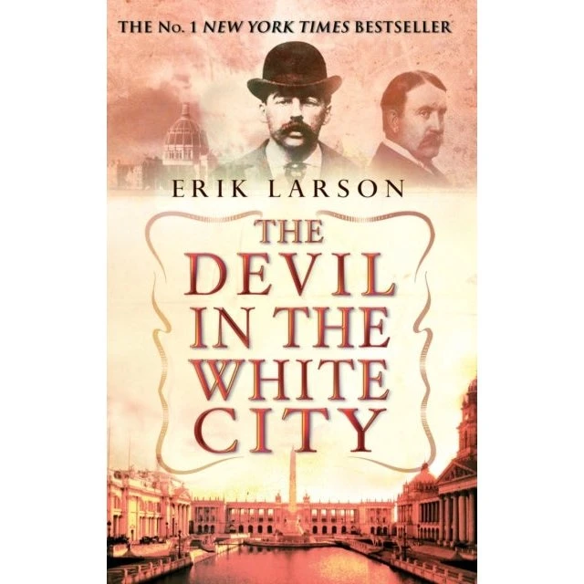 The Devil in the White City - Erik Larson