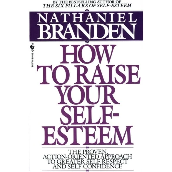 Nathaniel Branden - How to Raise Your Self-esteem